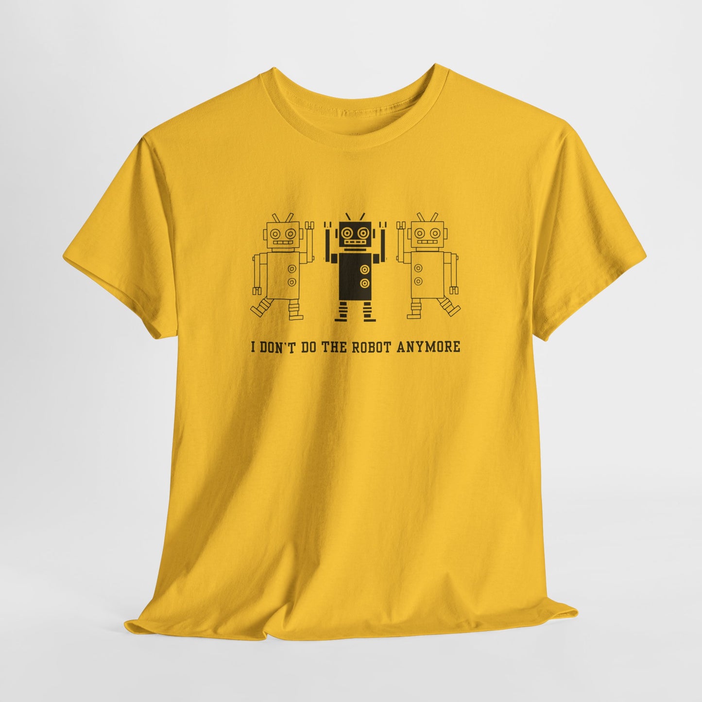 I don't do the Robot anymore