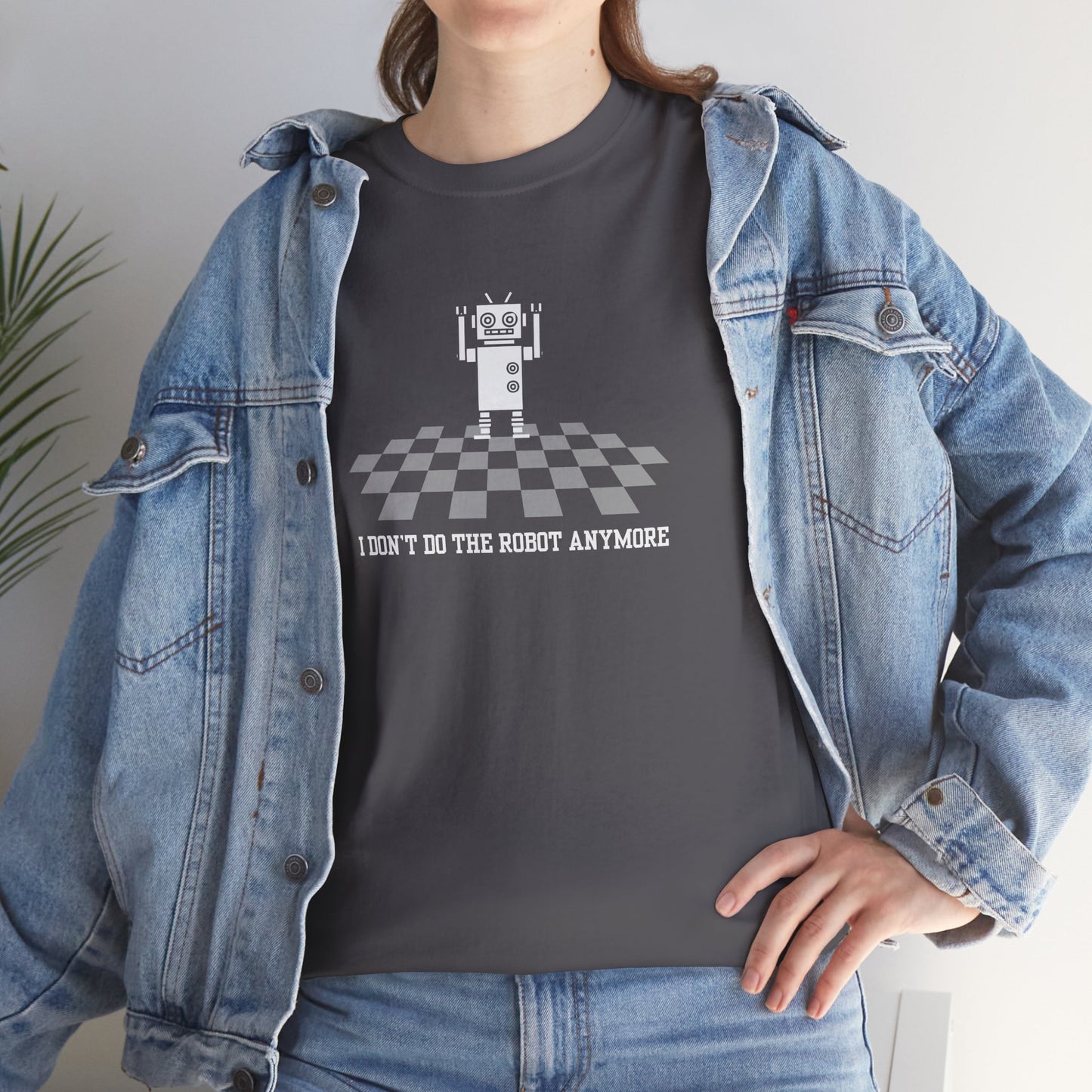 I don't do the Robot anymore, too