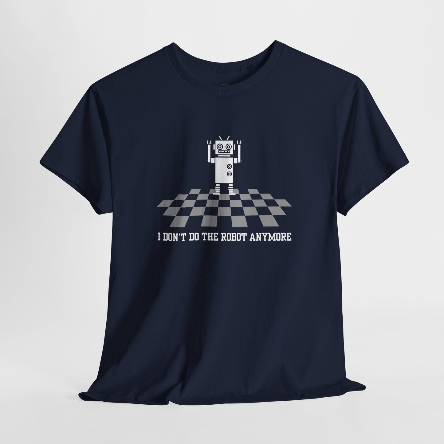 I don't do the Robot anymore, too