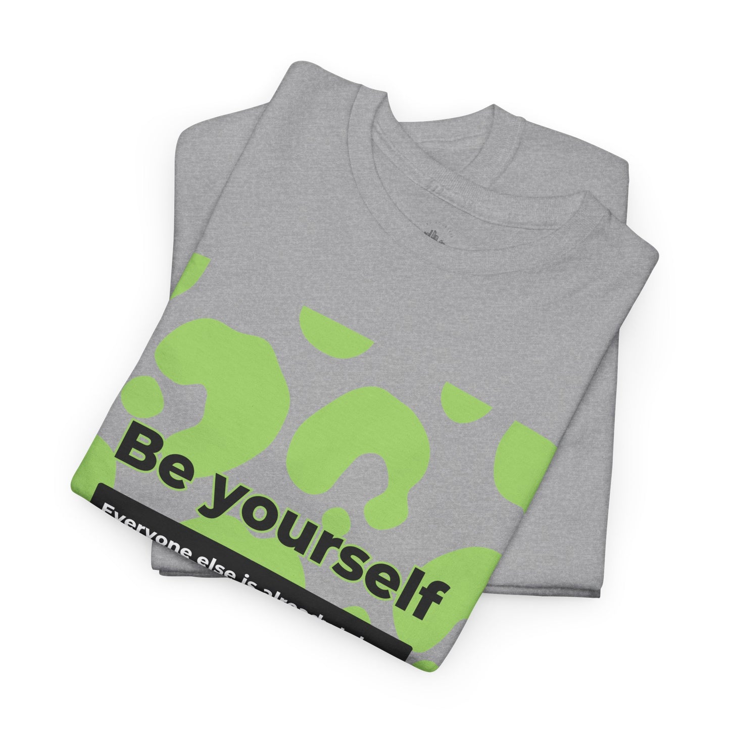 Be yourself - Everyone else is taken