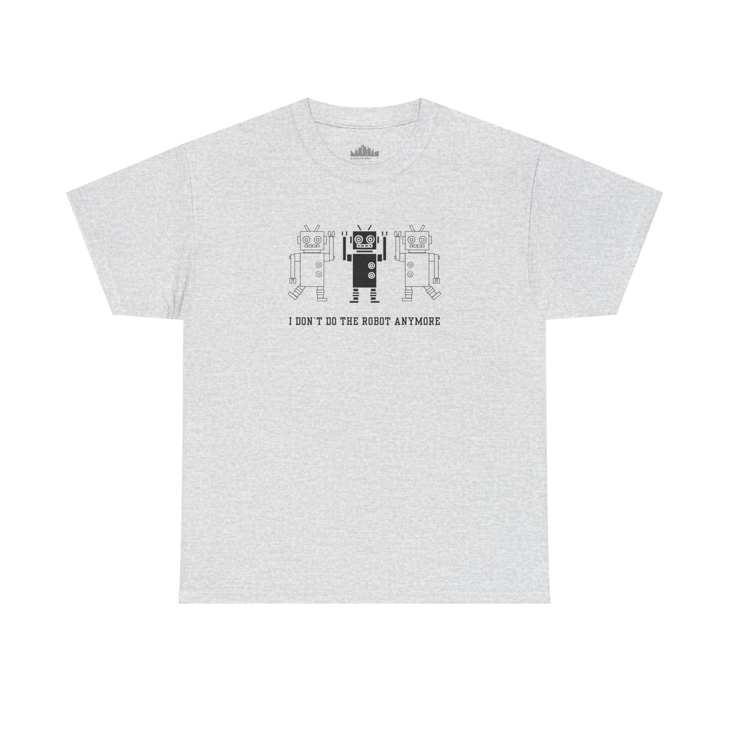 I don't do the Robot anymore