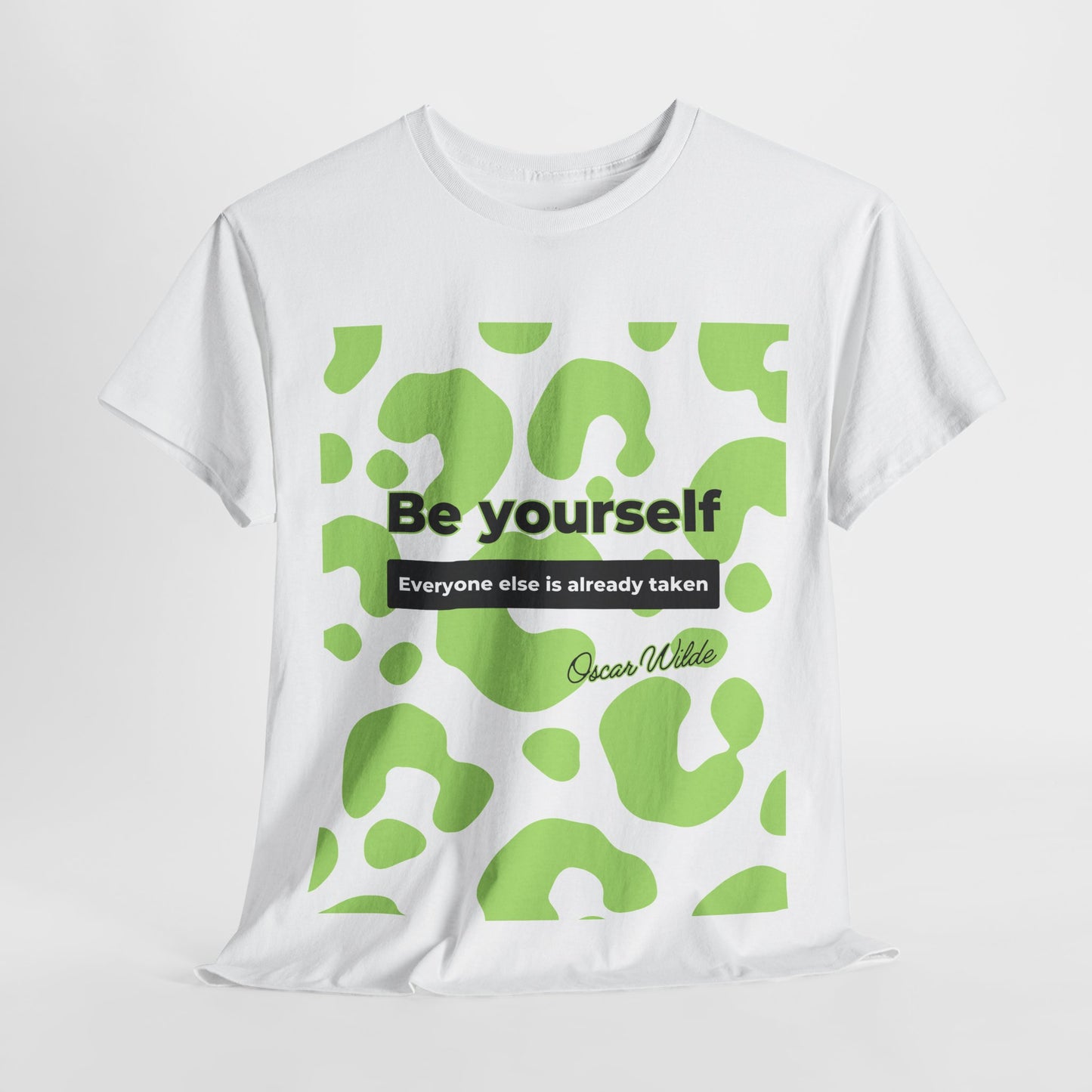 Be yourself - Everyone else is taken