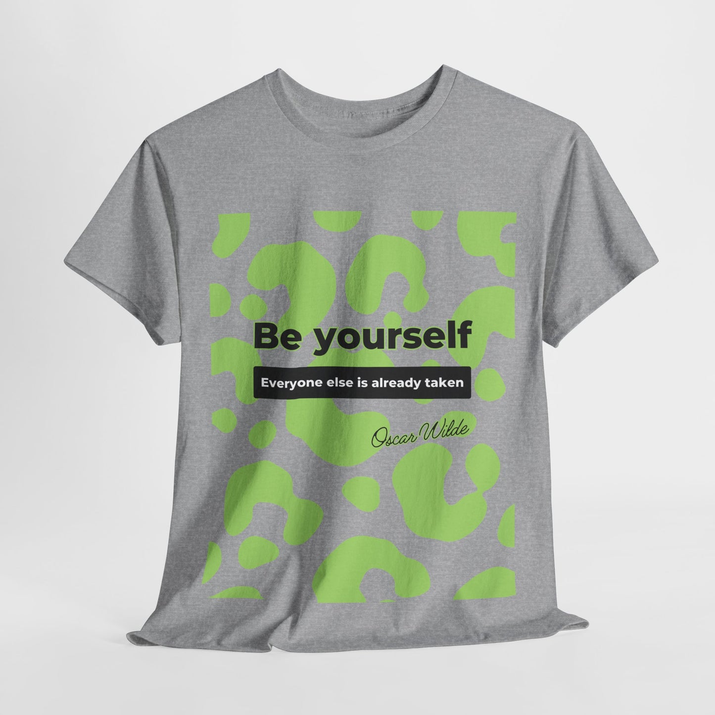 Be yourself - Everyone else is taken