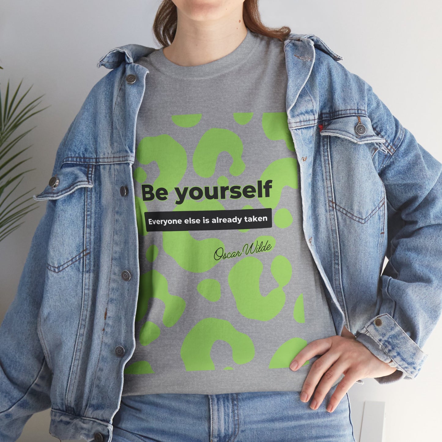 Be yourself - Everyone else is taken