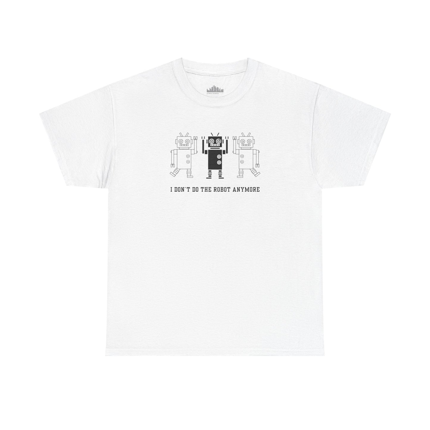 I don't do the Robot anymore