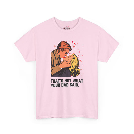That's NOT what your Dad said - No. 1