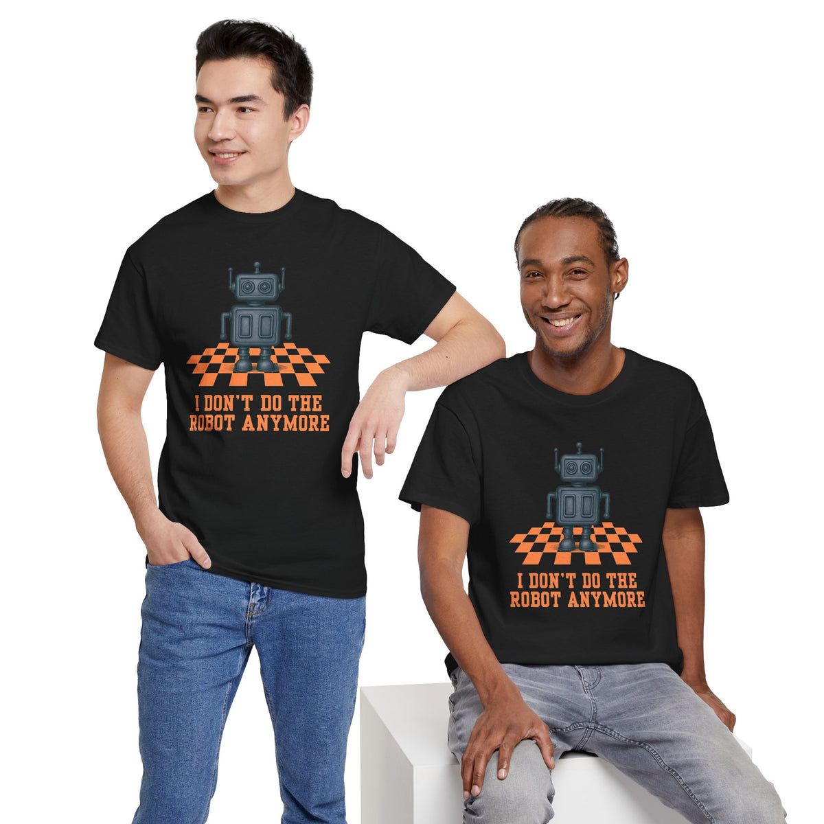 I don't do the Robot anymore, too