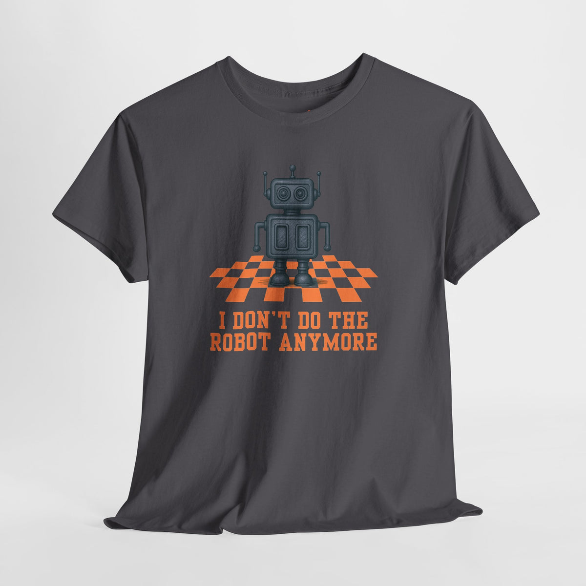 I don't do the Robot anymore, too