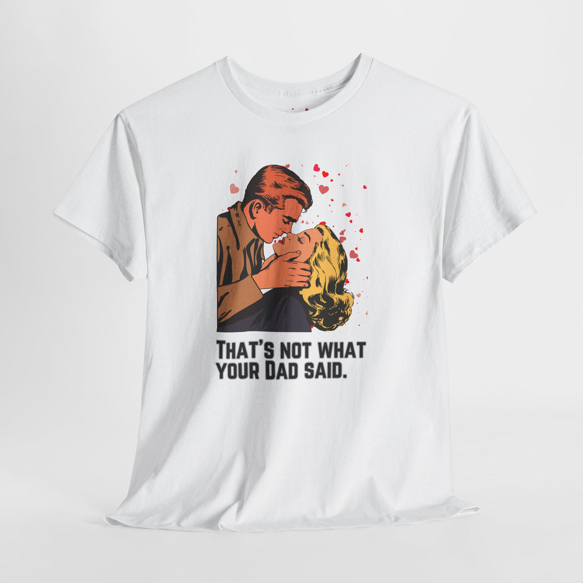 That's NOT what your Dad said - No. 1
