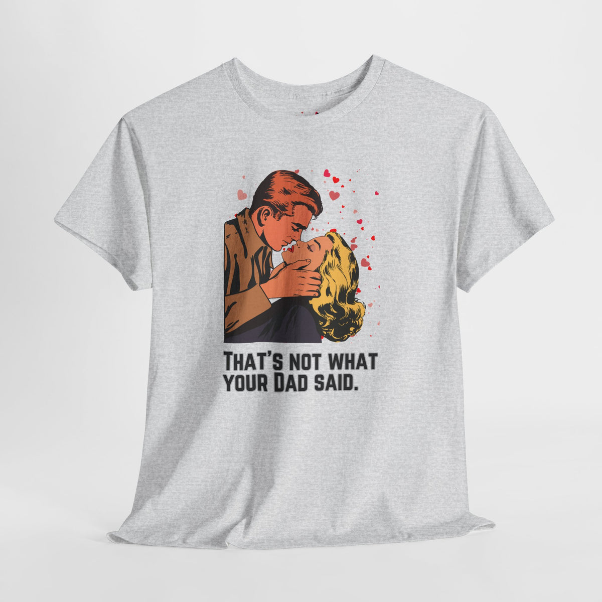 That's NOT what your Dad said - No. 1