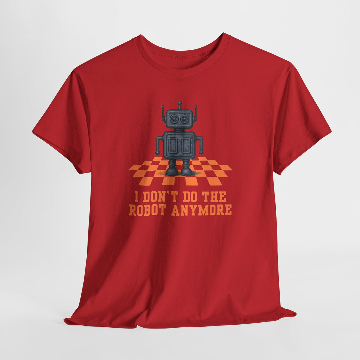 I don't do the Robot anymore, too