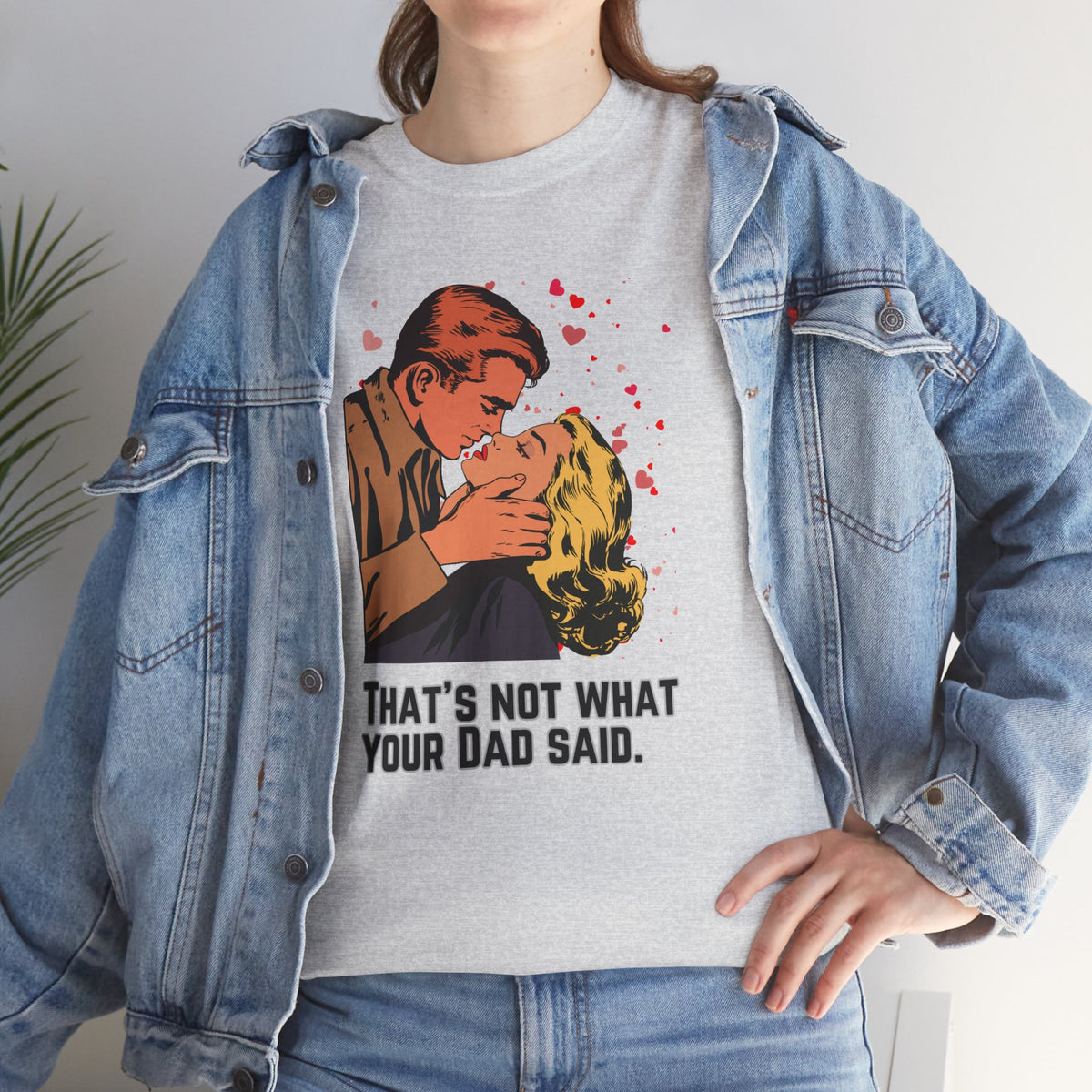 That's NOT what your Dad said - No. 1