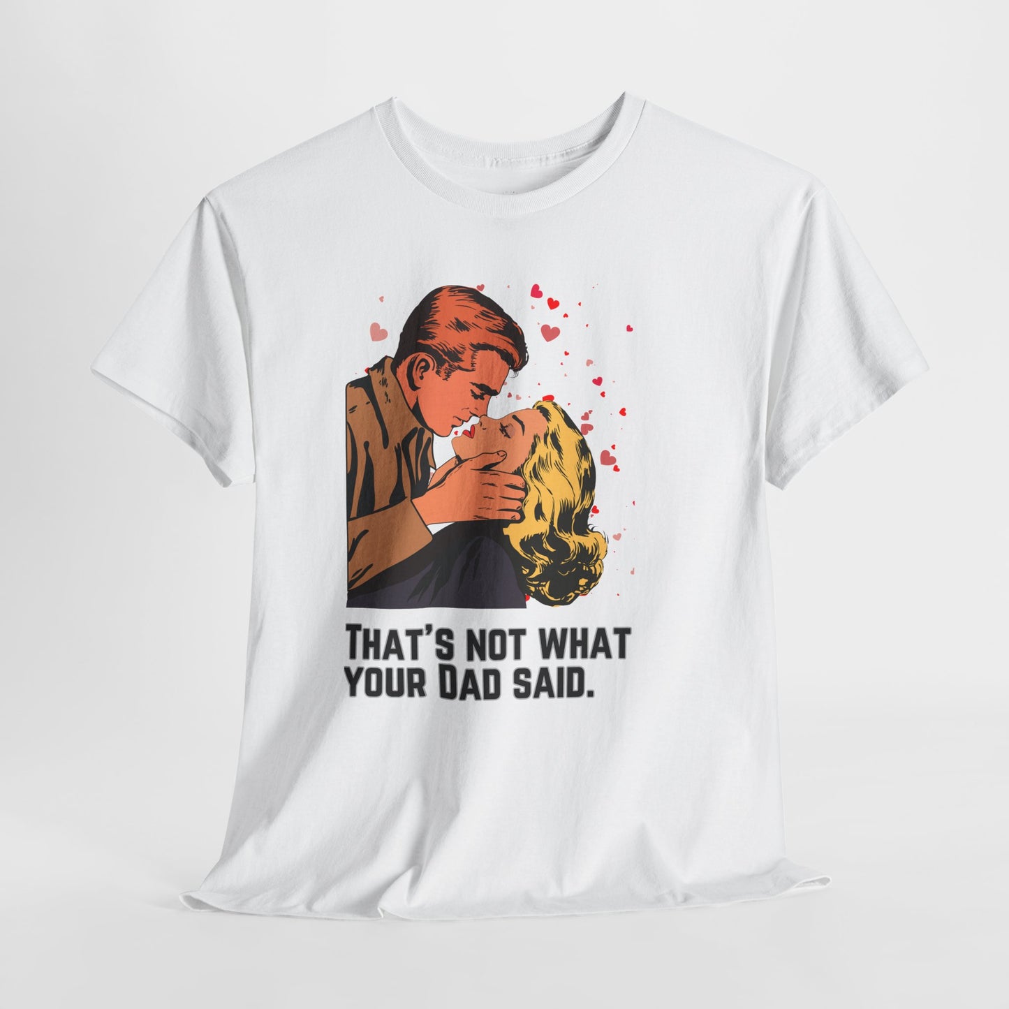 That's NOT what your Dad said - No. 1