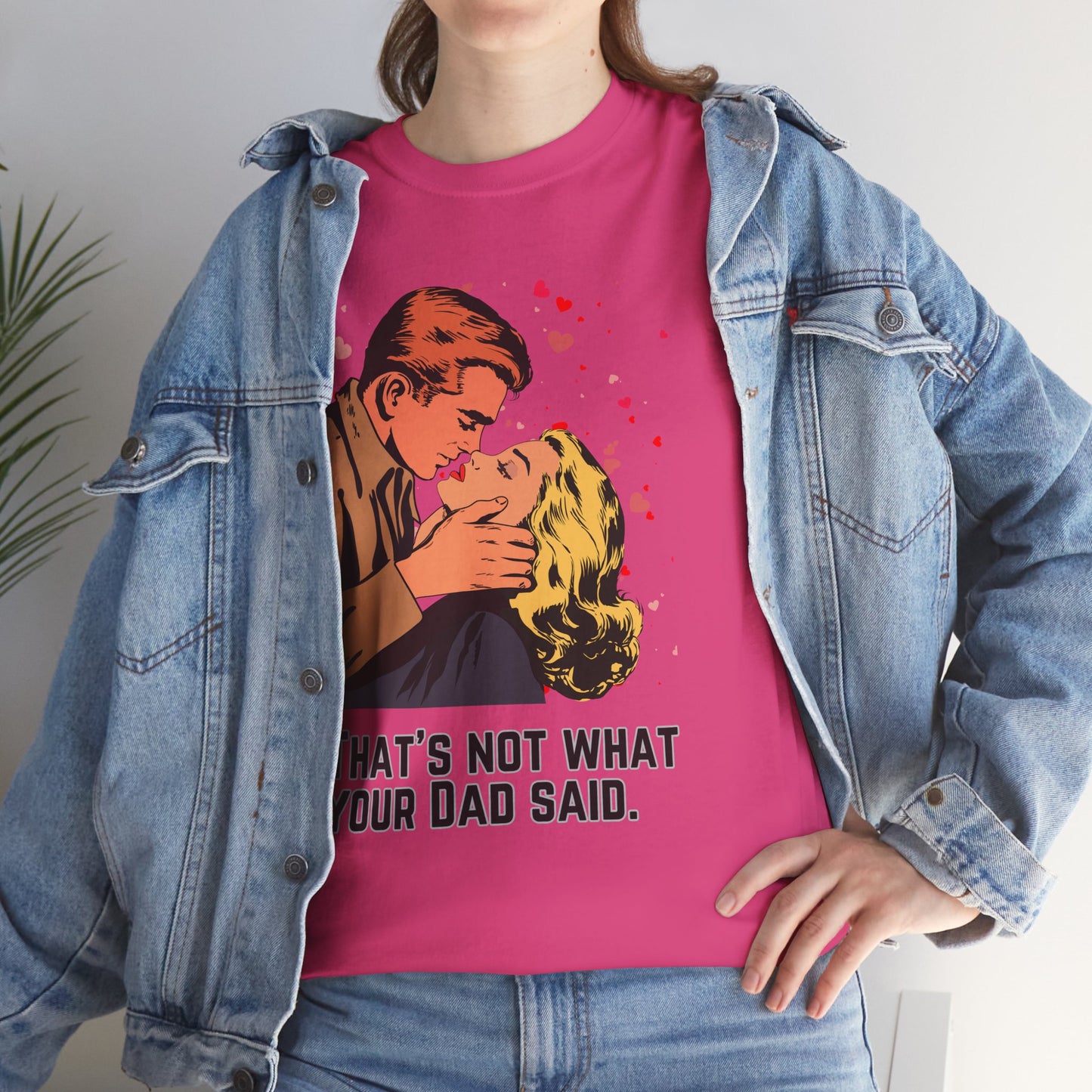 That's NOT what your Dad said - No. 1