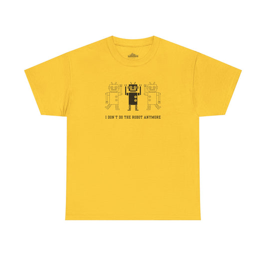 I don't do the Robot anymore