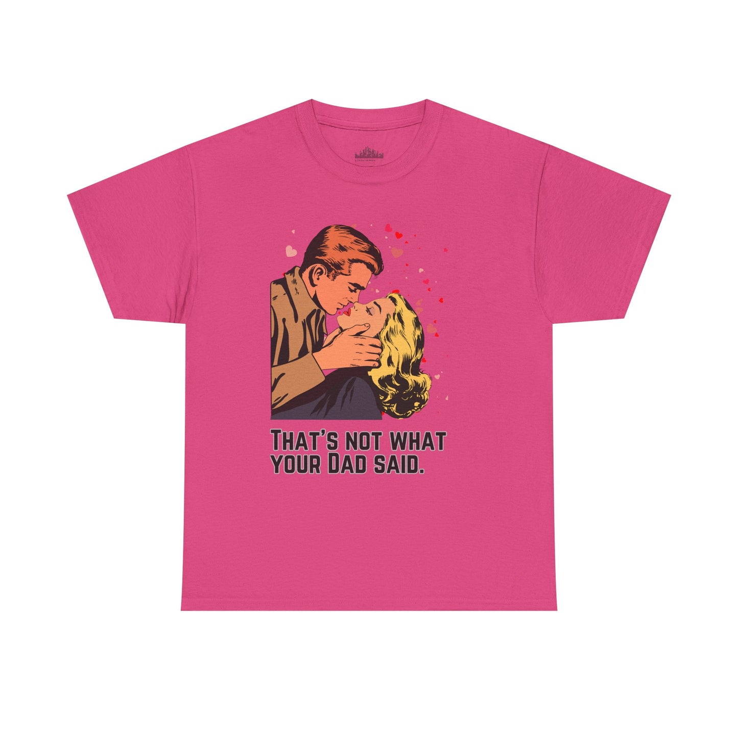 That's NOT what your Dad said - No. 1