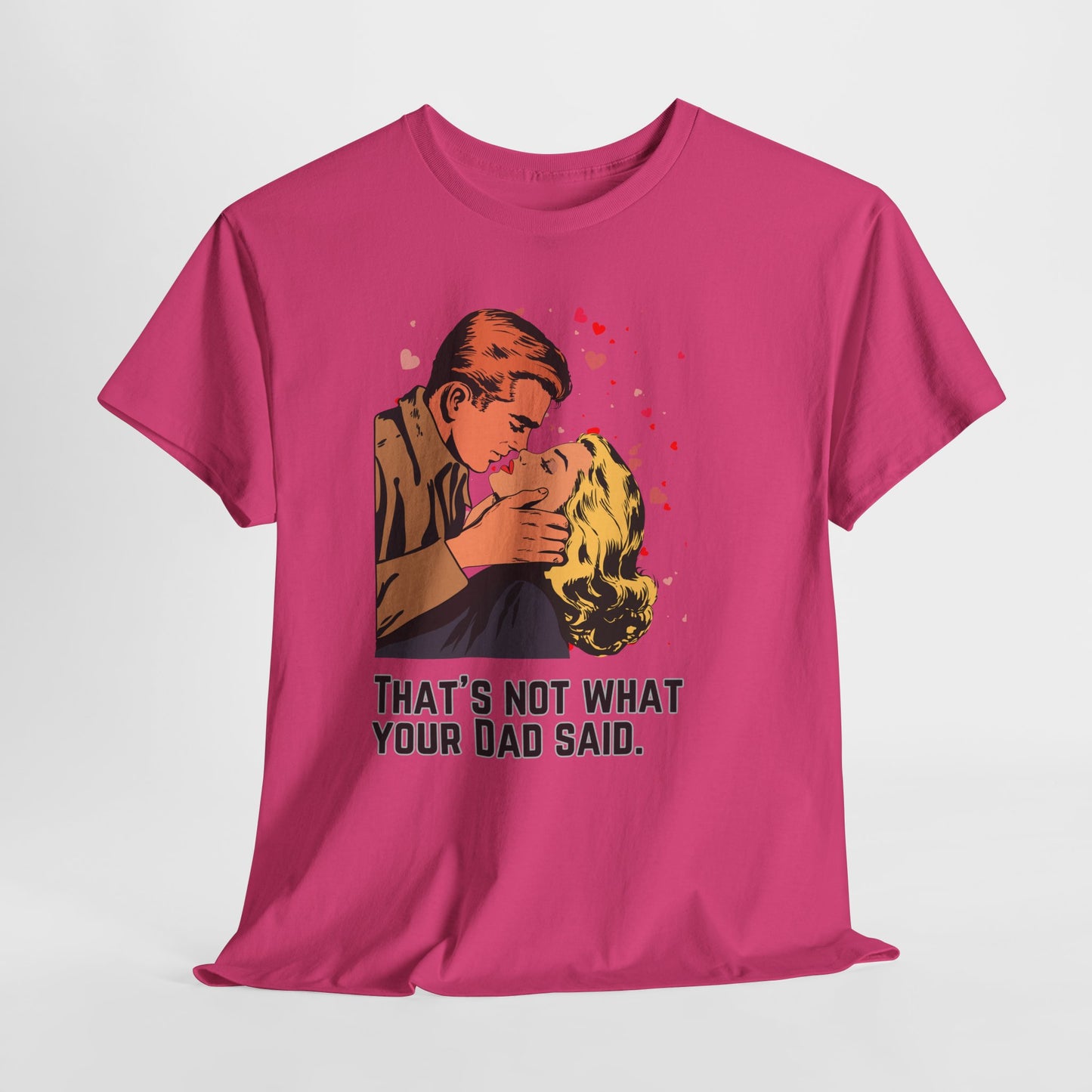 That's NOT what your Dad said - No. 1